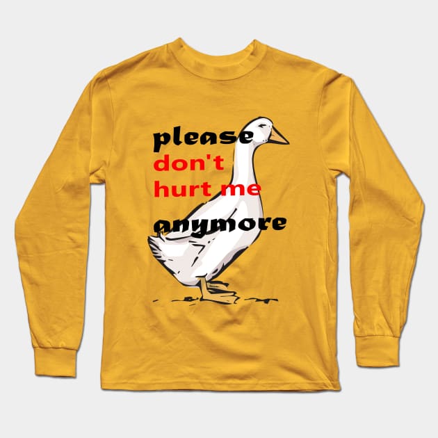 please don't hurt me anymore Long Sleeve T-Shirt by your best store